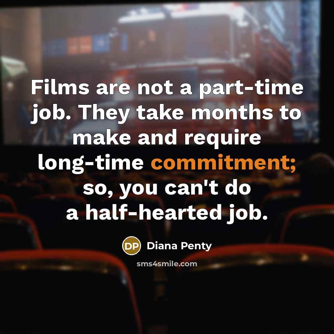 “Films are not a part-time job. They take months to…” quote by Diana Penty