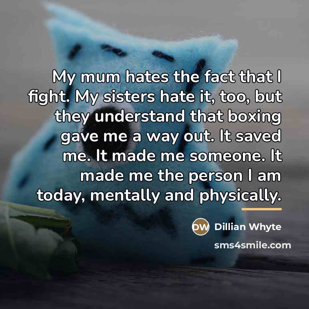 “My mum hates the fact that I fight. My sisters…” quote by Dillian Whyte