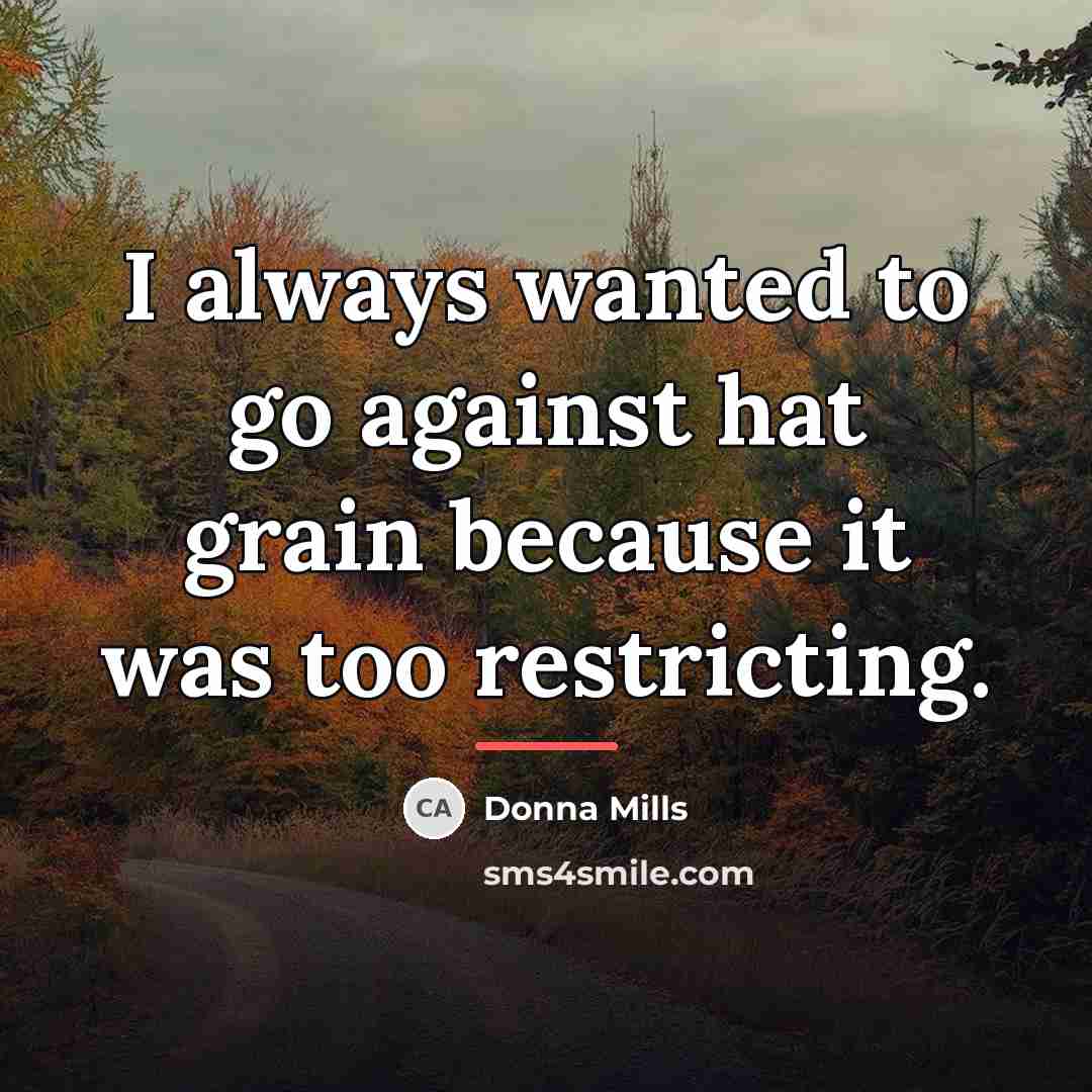 “I always wanted to go against hat grain because it…” quote by Donna Mills