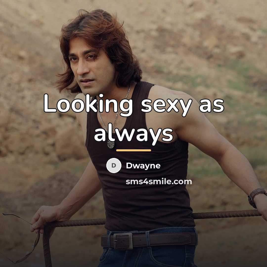“Looking sexy as always…” quote by Dwayne