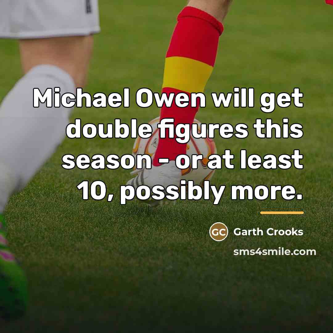 “Michael Owen will get double figures this season - or…” quote by Garth Crooks