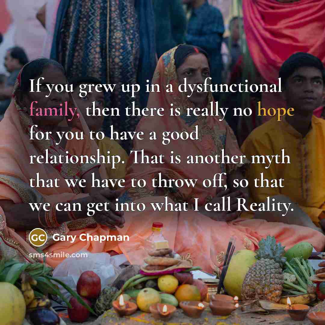 “If you grew up in a dysfunctional family, then there…” quote by Gary Chapman