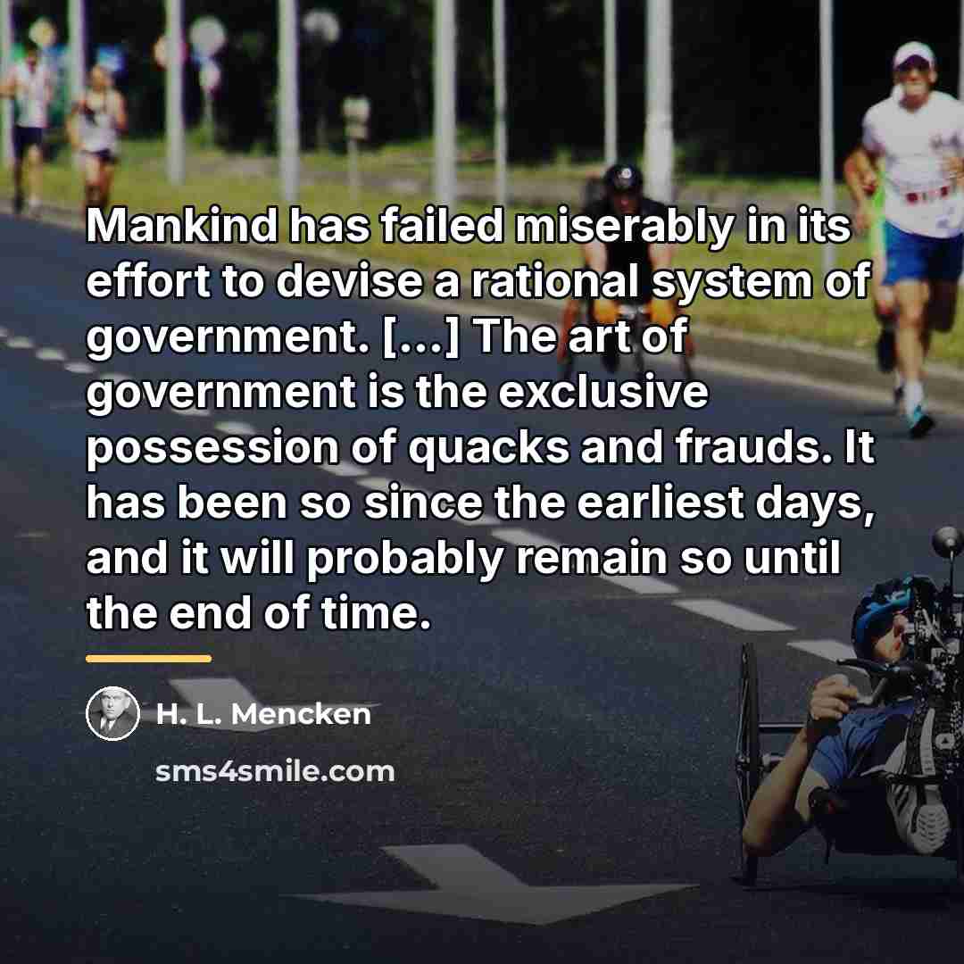 “Mankind has failed miserably in its effort to devise a…” quote by H. L. Mencken