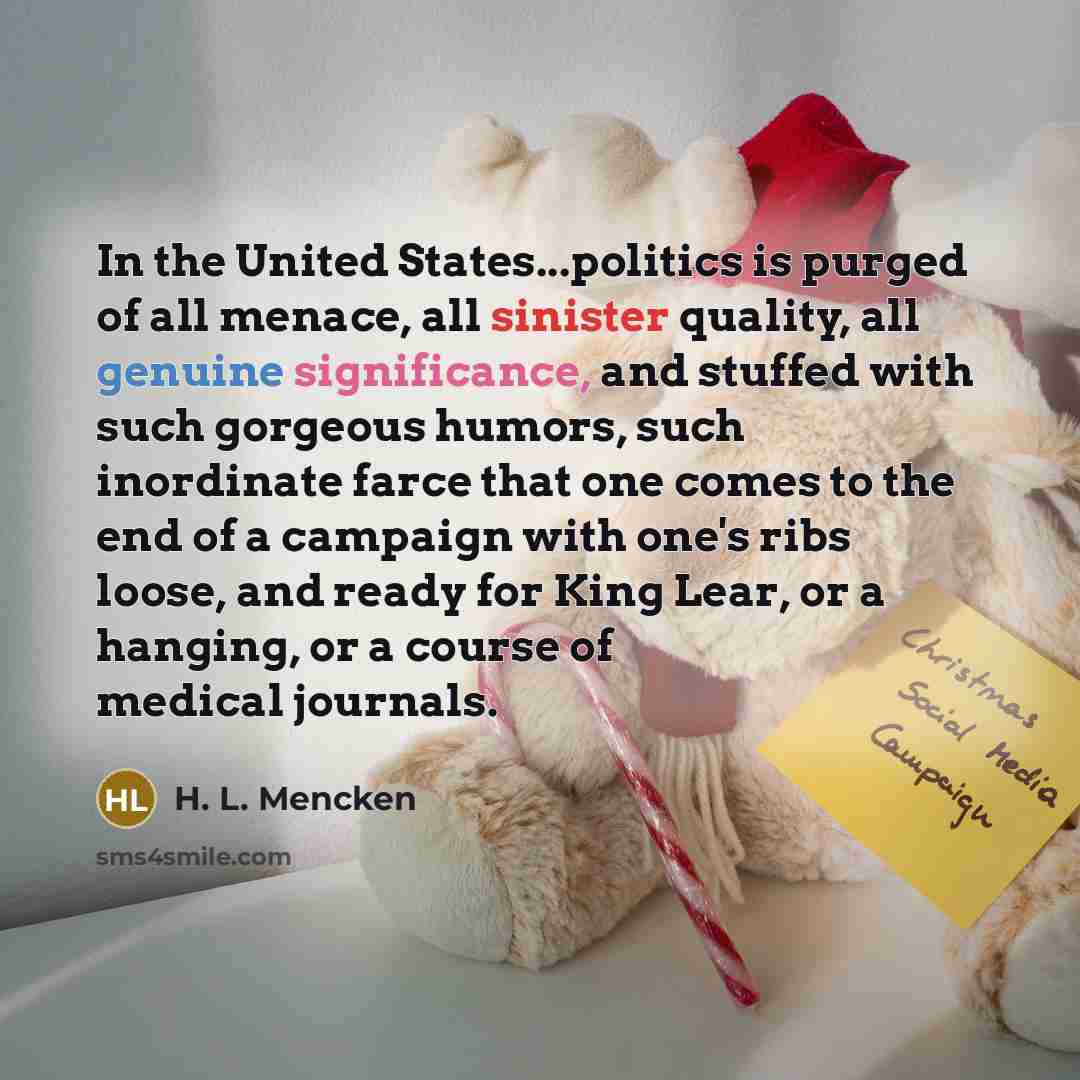 “In the United States...politics is purged of all menace, all…” quote by H. L. Mencken