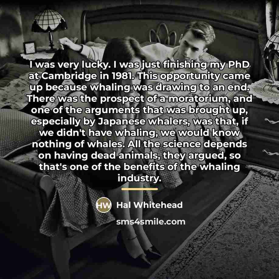 “I was very lucky. I was just finishing my PhD…” quote by Hal Whitehead