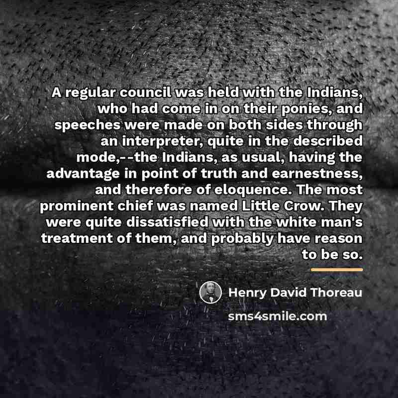 “A regular council was held with the Indians, who had…” quote by Henry David Thoreau