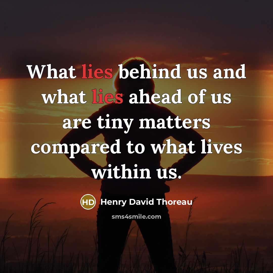 “What lies behind us and what lies ahead of us…” quote by Henry David Thoreau