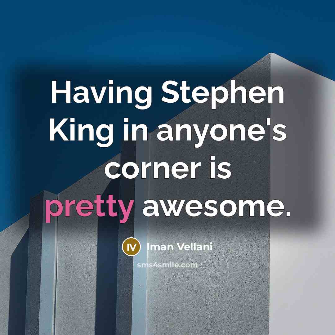 “Having Stephen King in anyone's corner is pretty awesome.…” quote by Iman Vellani