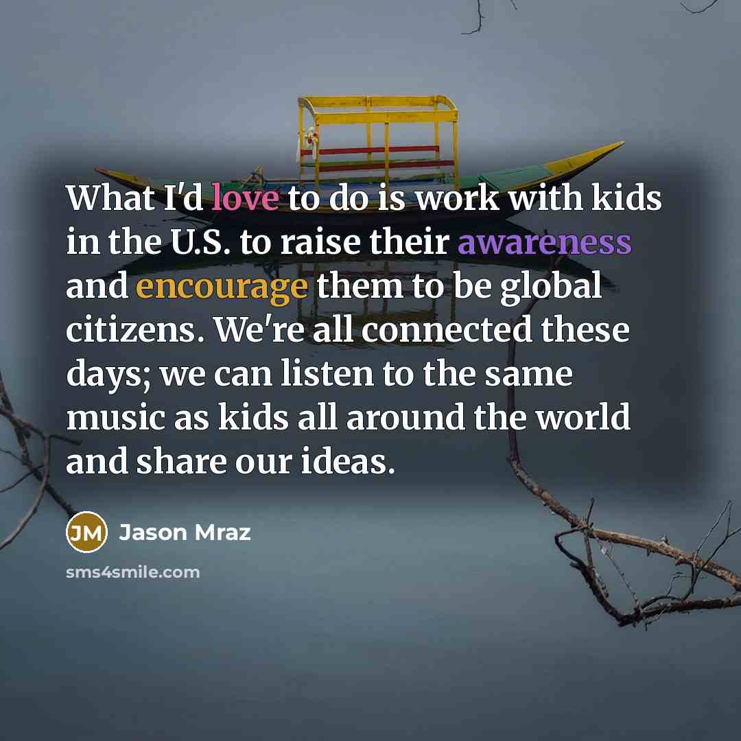 “What I'd love to do is work with kids in…” quote by Jason Mraz