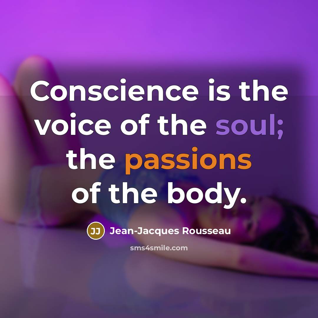 “Conscience is the voice of the soul; the passions of…” quote by Jean-Jacques Rousseau