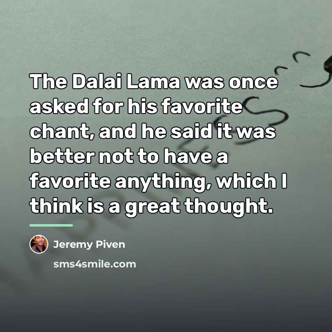 “The Dalai Lama was once asked for his favorite chant,…” quote by Jeremy Piven