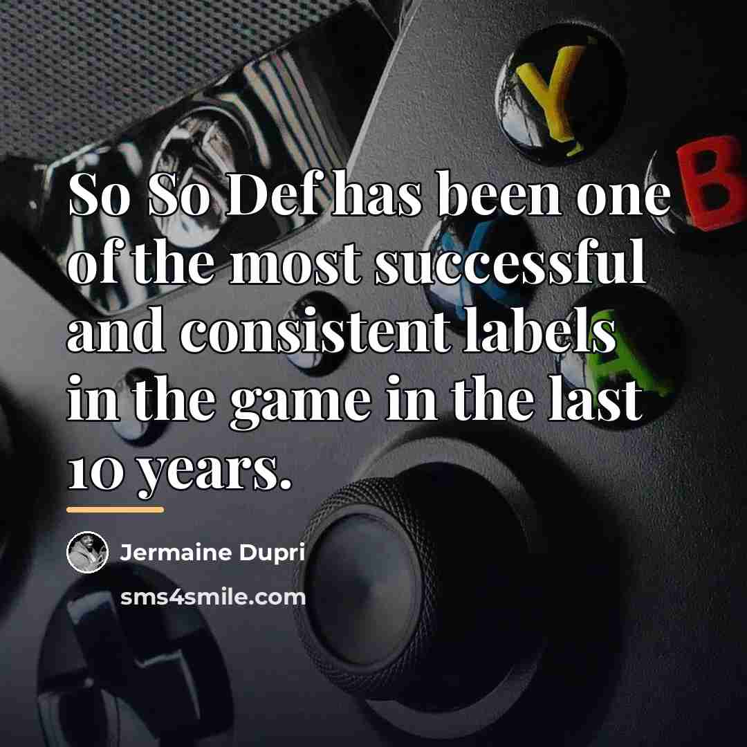 “So So Def has been one of the most successful…” quote by Jermaine Dupri