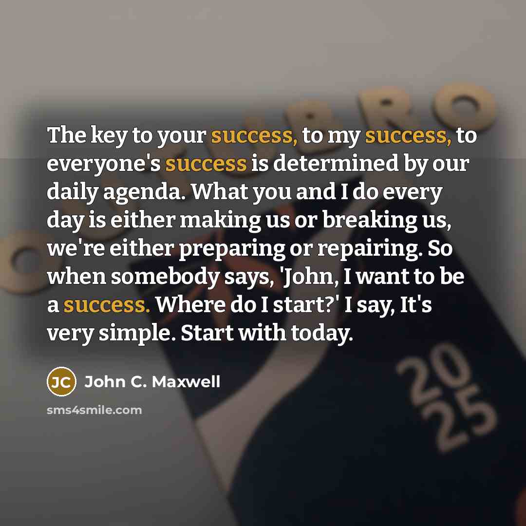 “The key to your success, to my success, to everyone's…” quote by John C. Maxwell