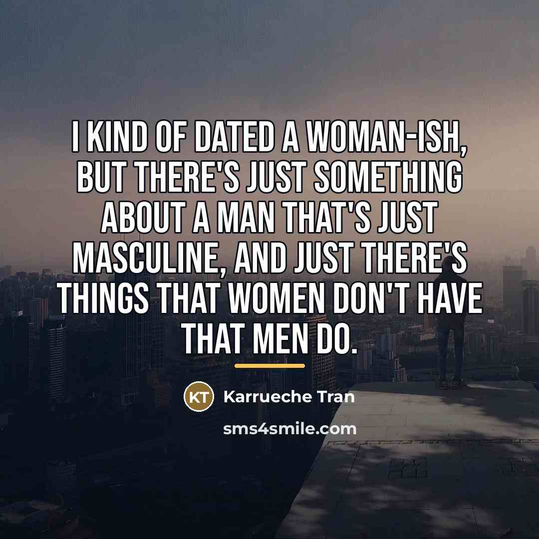 “I kind of dated a woman-ish, but there's just something…” quote by Karrueche Tran
