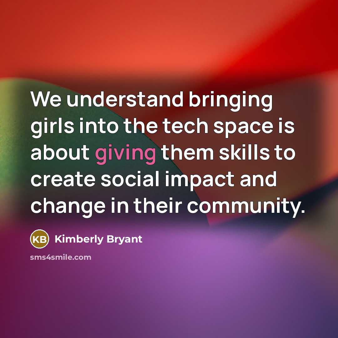 “We understand bringing girls into the tech space is about…” quote by Kimberly Bryant