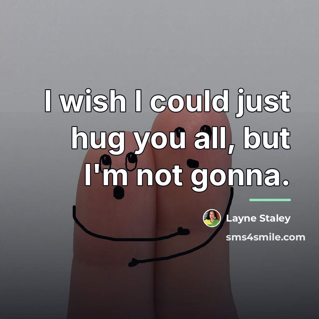“I wish I could just hug you all, but I'm…” quote by Layne Staley