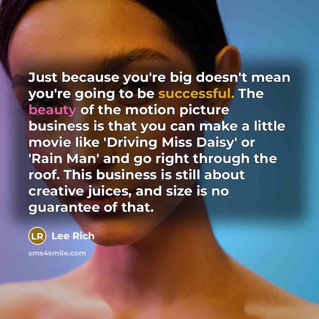 “Just because you're big doesn't mean you're going to be…” quote by Lee Rich