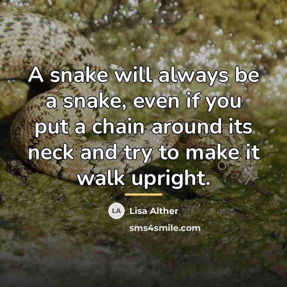 “A snake will always be a snake, even if you…” quote by Lisa Alther