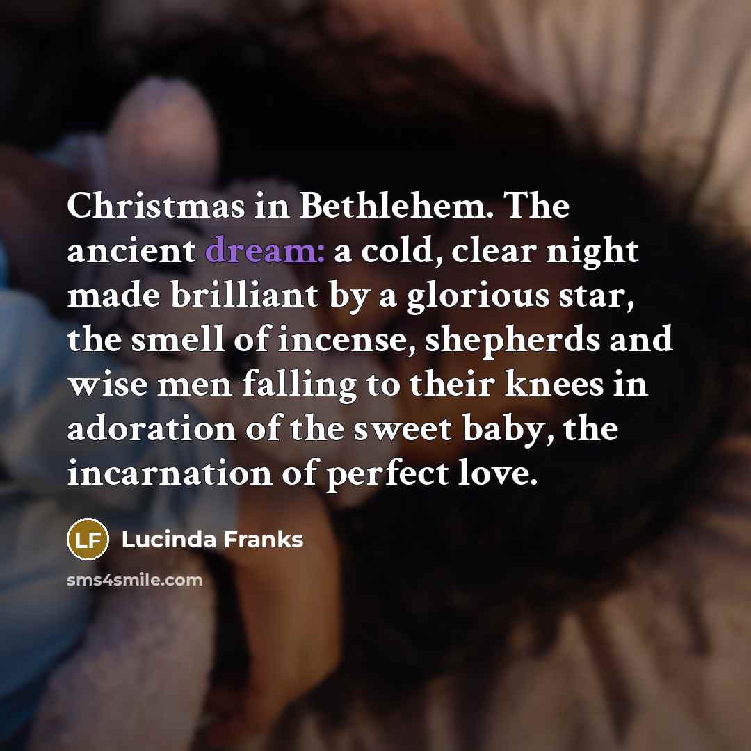 “Christmas in Bethlehem. The ancient dream: a cold, clear night…” quote by Lucinda Franks