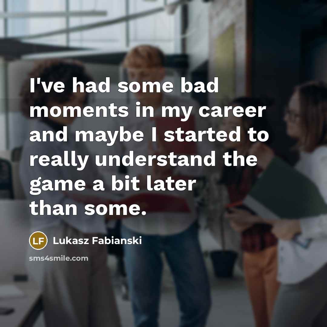 “I've had some bad moments in my career and maybe…” quote by Lukasz Fabianski