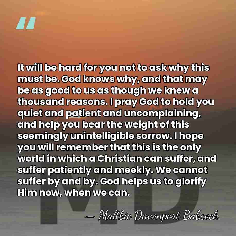 It will be hard for you not to ask why this must&hellip; - Maltbie Davenport Babcock