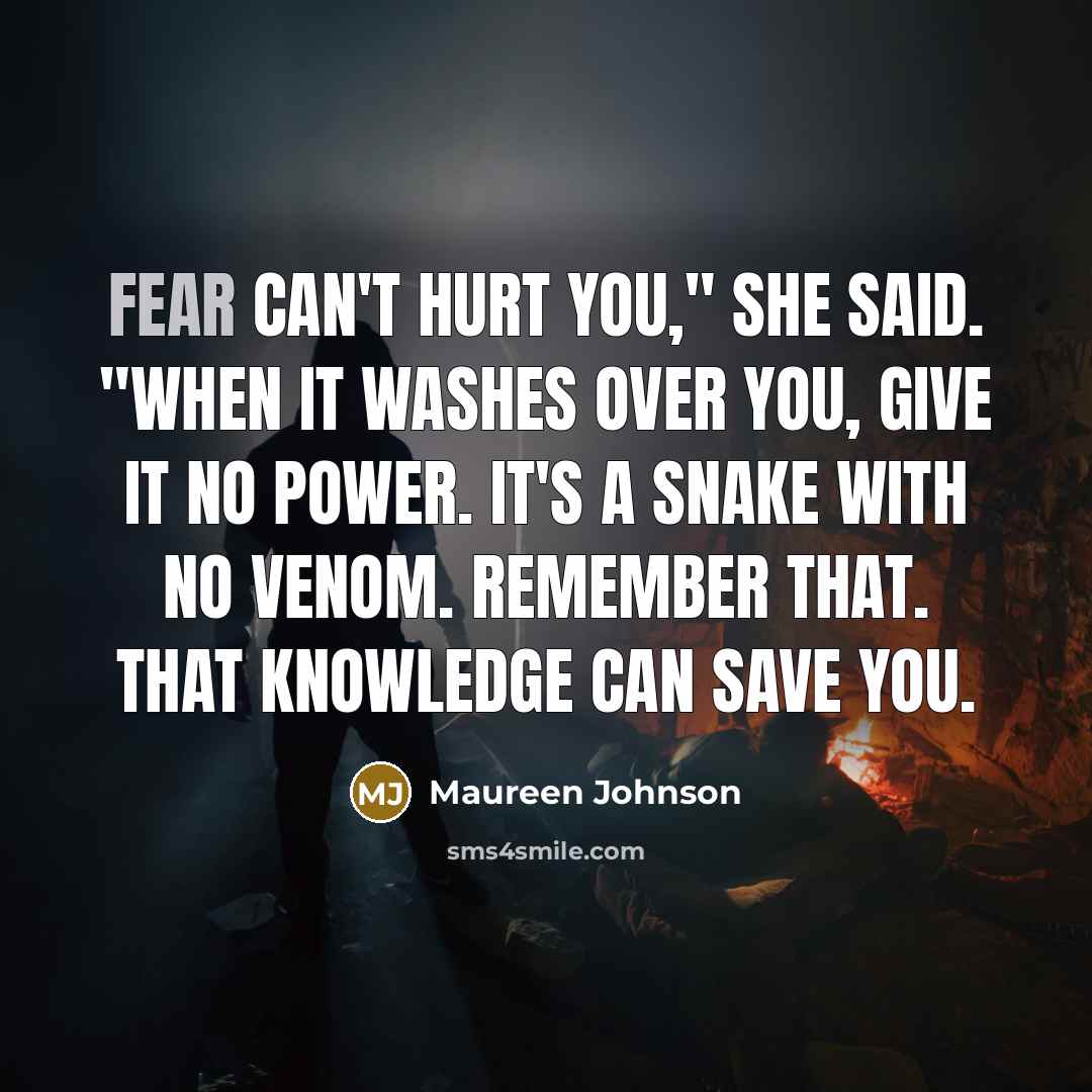 “Fear can't hurt you," she said. "When it washes over…” quote by Maureen Johnson