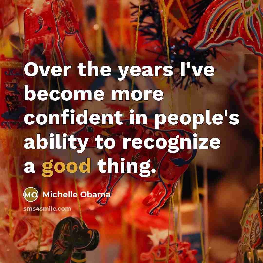 “Over the years I've become more confident in people's ability…” quote by Michelle Obama
