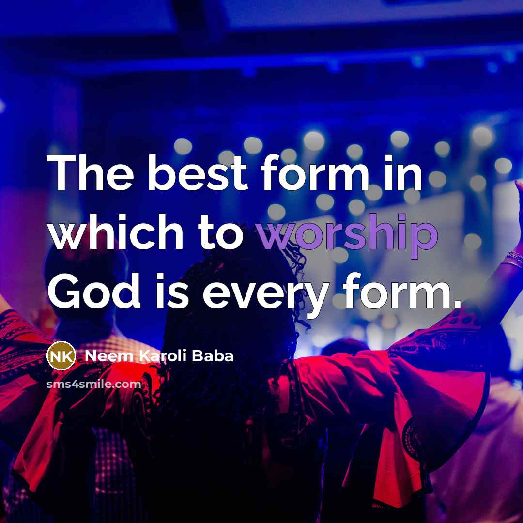 “The best form in which to worship God is every…” quote by Neem Karoli Baba