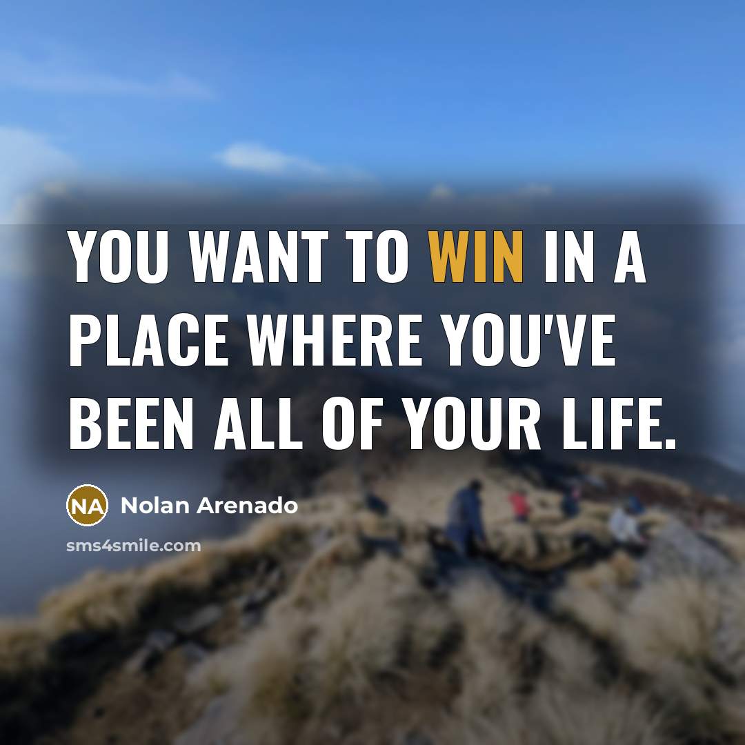 “You want to win in a place where you've been…” quote by Nolan Arenado