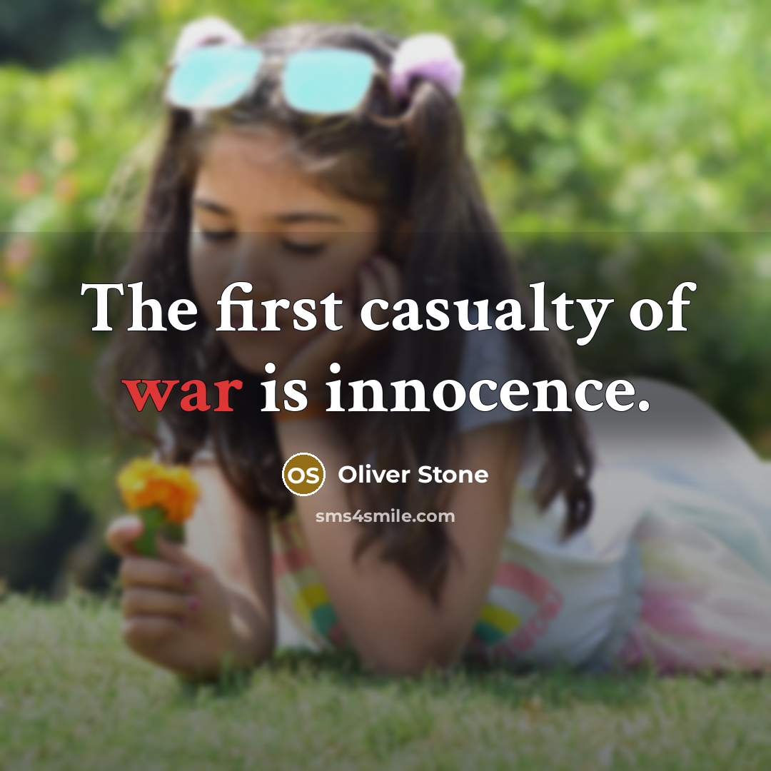 “The first casualty of war is innocence.…” quote by Oliver Stone