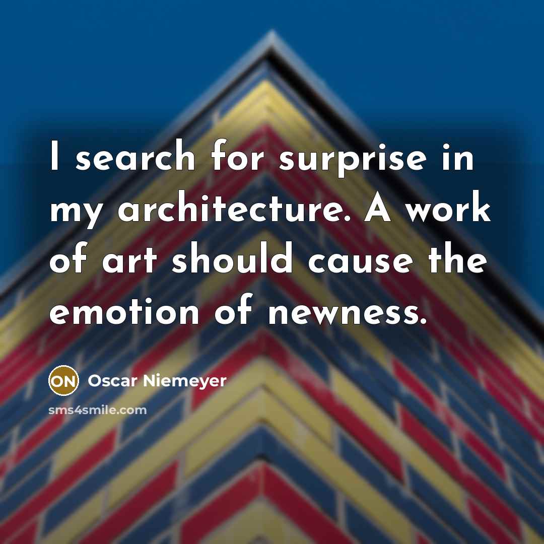 “I search for surprise in my architecture. A work of…” quote by Oscar Niemeyer