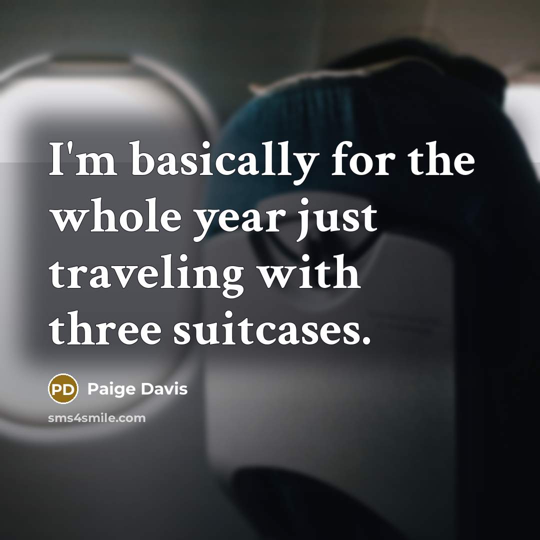 “I'm basically for the whole year just traveling with three…” quote by Paige Davis