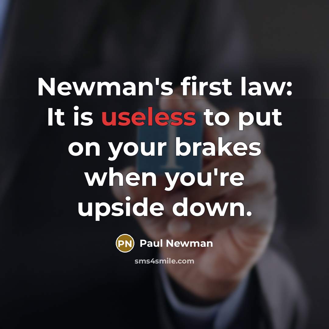 “Newman's first law: It is useless to put on your…” quote by Paul Newman