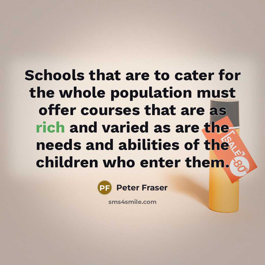 “Schools that are to cater for the whole population must…” quote by Peter Fraser
