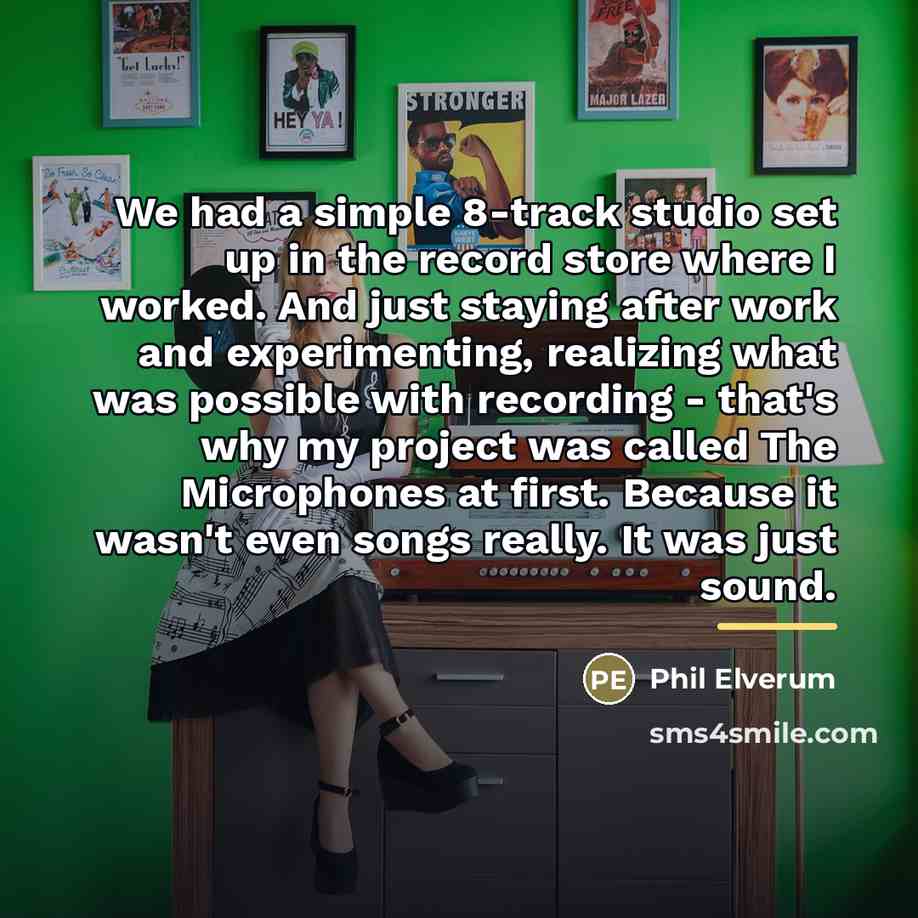 “We had a simple 8-track studio set up in the…” quote by Phil Elverum