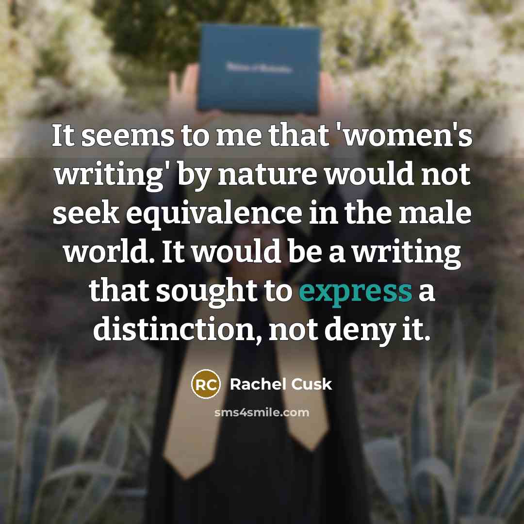 “It seems to me that 'women's writing' by nature would…” quote by Rachel Cusk