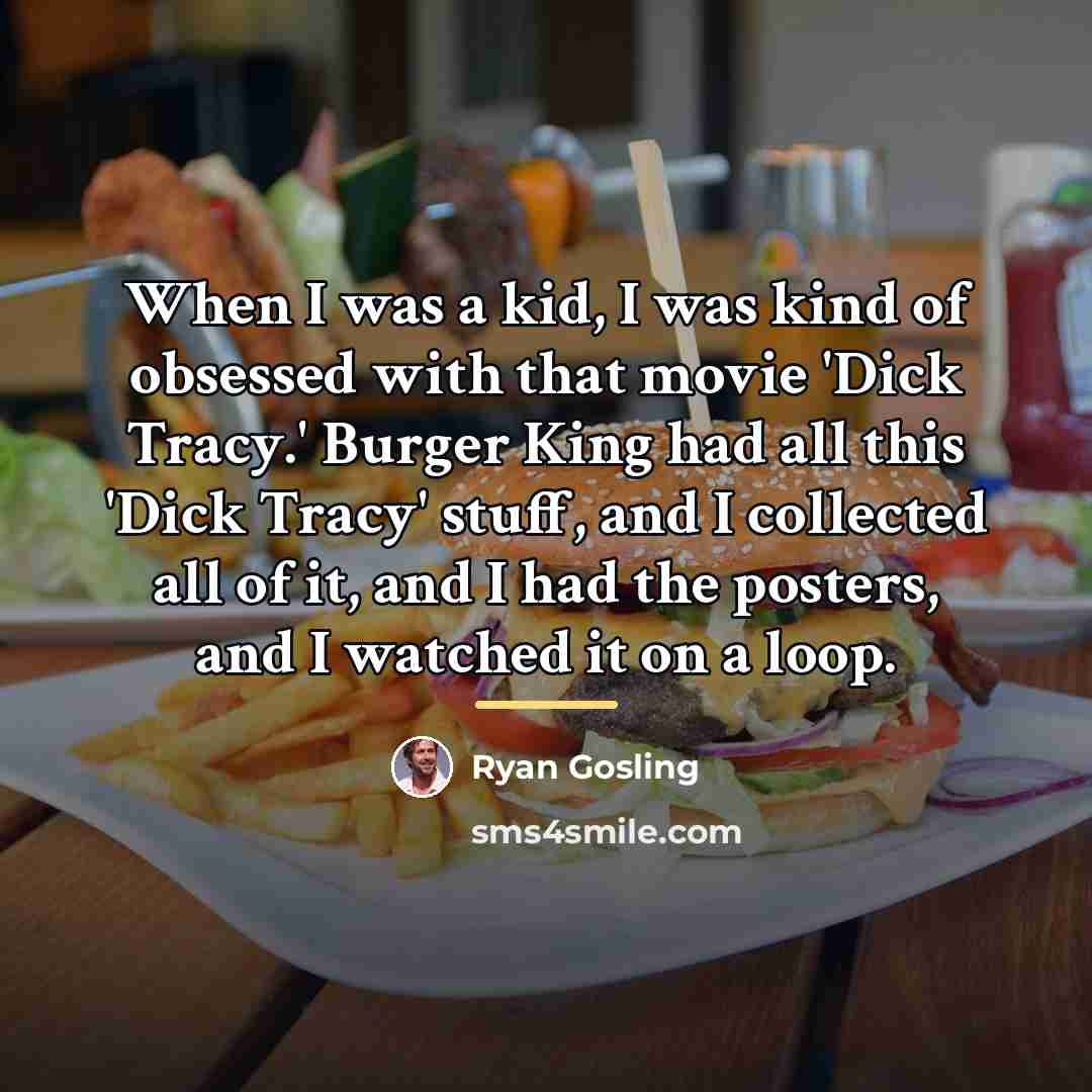 “When I was a kid, I was kind of obsessed…” quote by Ryan Gosling