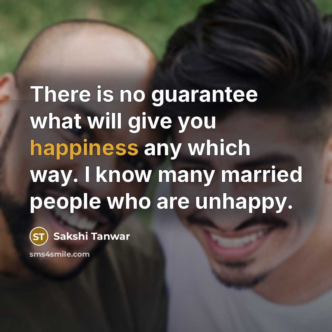 “There is no guarantee what will give you happiness any…” quote by Sakshi Tanwar