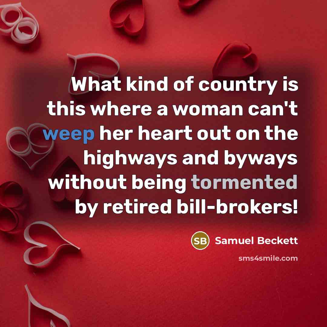 “What kind of country is this where a woman can't…” quote by Samuel Beckett