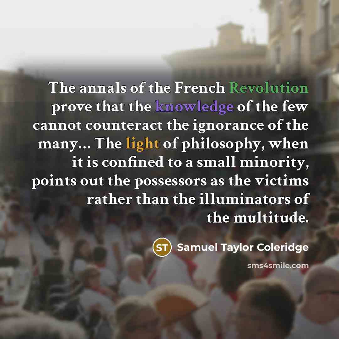 “The annals of the French Revolution prove that the knowledge…” quote by Samuel Taylor Coleridge
