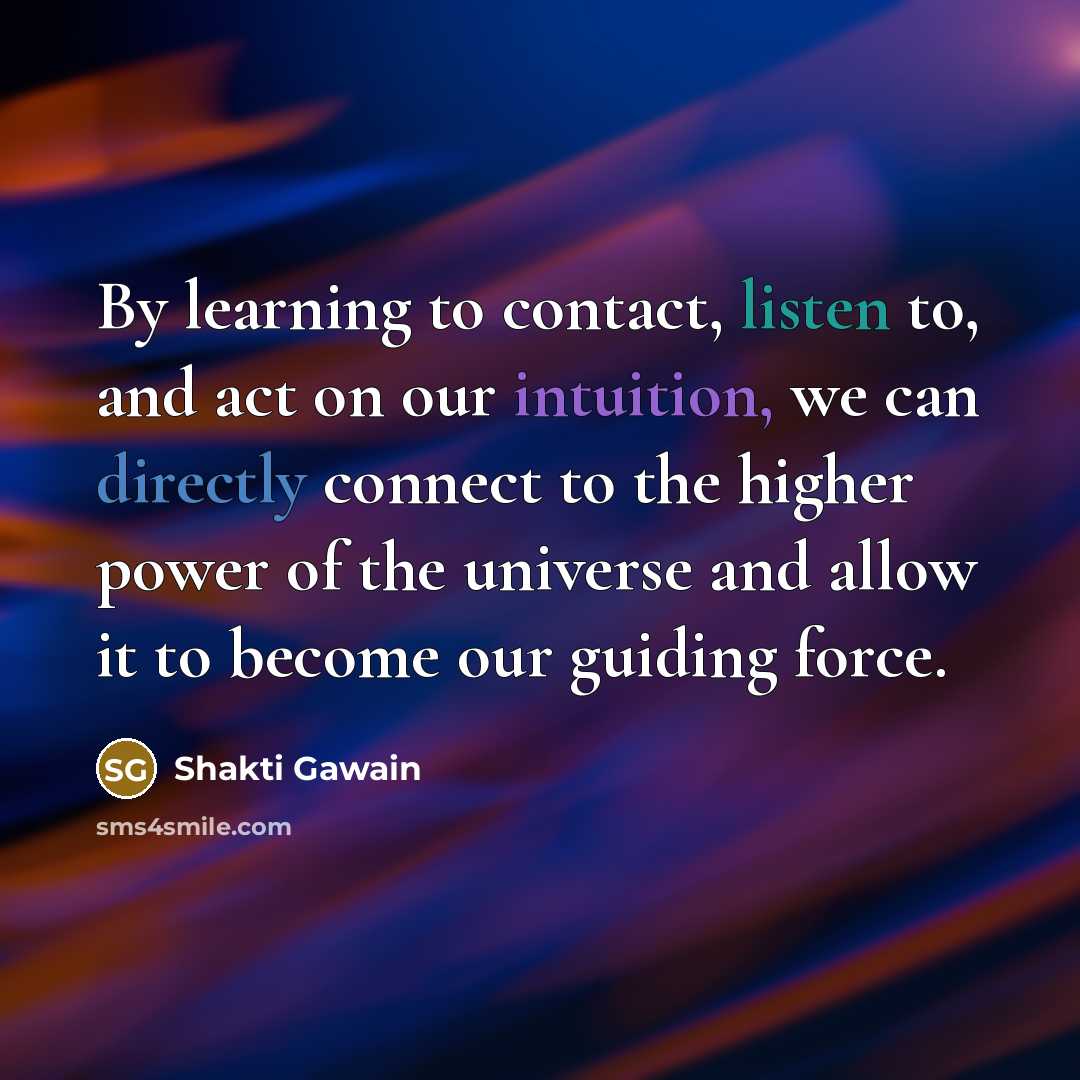 “By learning to contact, listen to, and act on our…” quote by Shakti Gawain