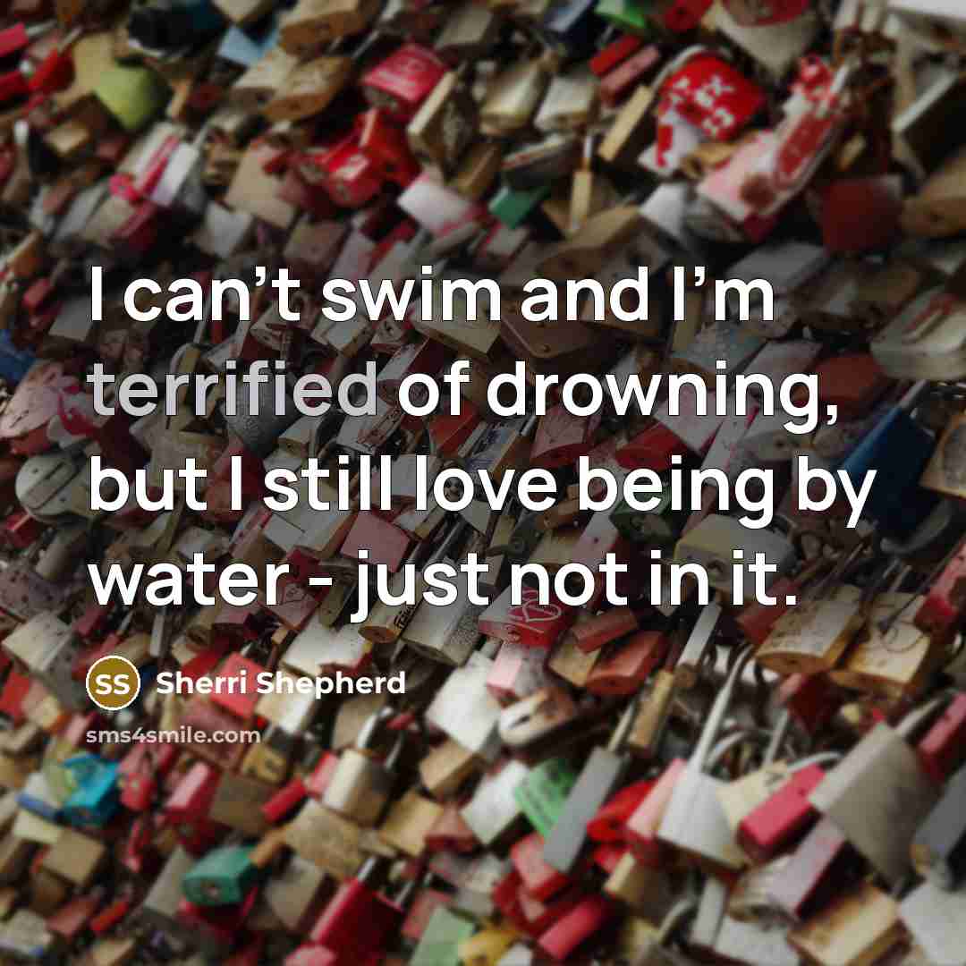 “I can't swim and I'm terrified of drowning, but I…” quote by Sherri Shepherd