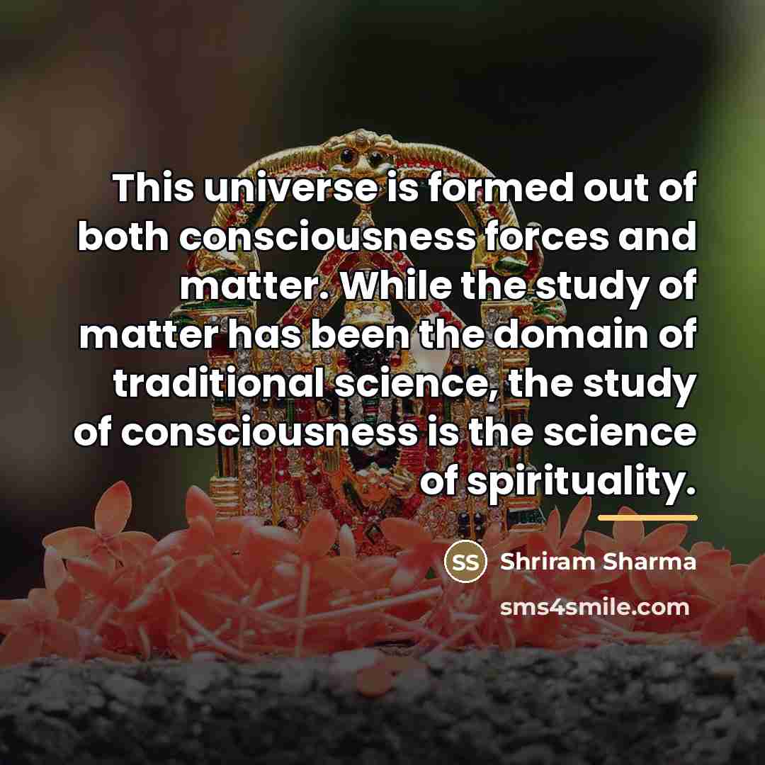“This universe is formed out of both consciousness forces and…” quote by Shriram Sharma