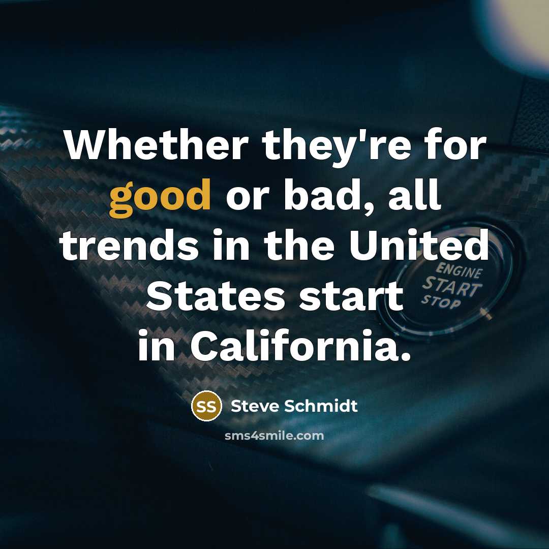 “Whether they're for good or bad, all trends in the…” quote by Steve Schmidt