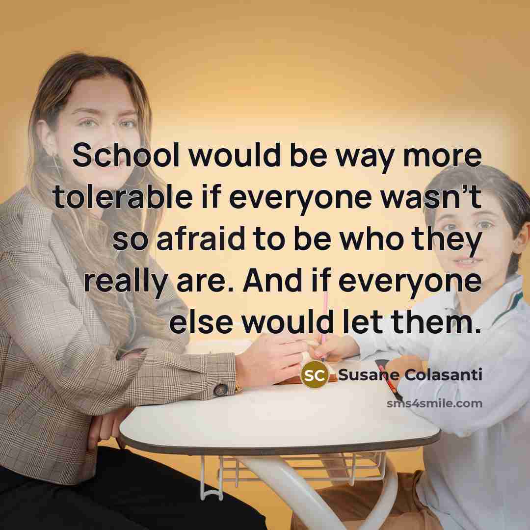 “School would be way more tolerable if everyone wasn’t so…” quote by Susane Colasanti