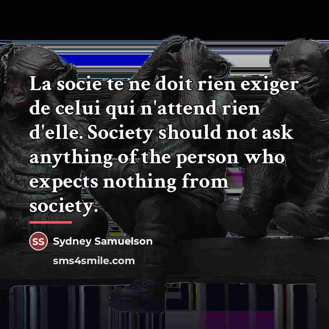 “La socie te ne doit rien exiger de celui qui…” quote by Sydney Samuelson