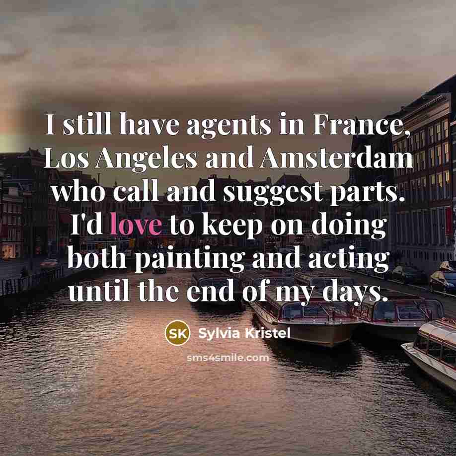 “I still have agents in France, Los Angeles and Amsterdam…” quote by Sylvia Kristel