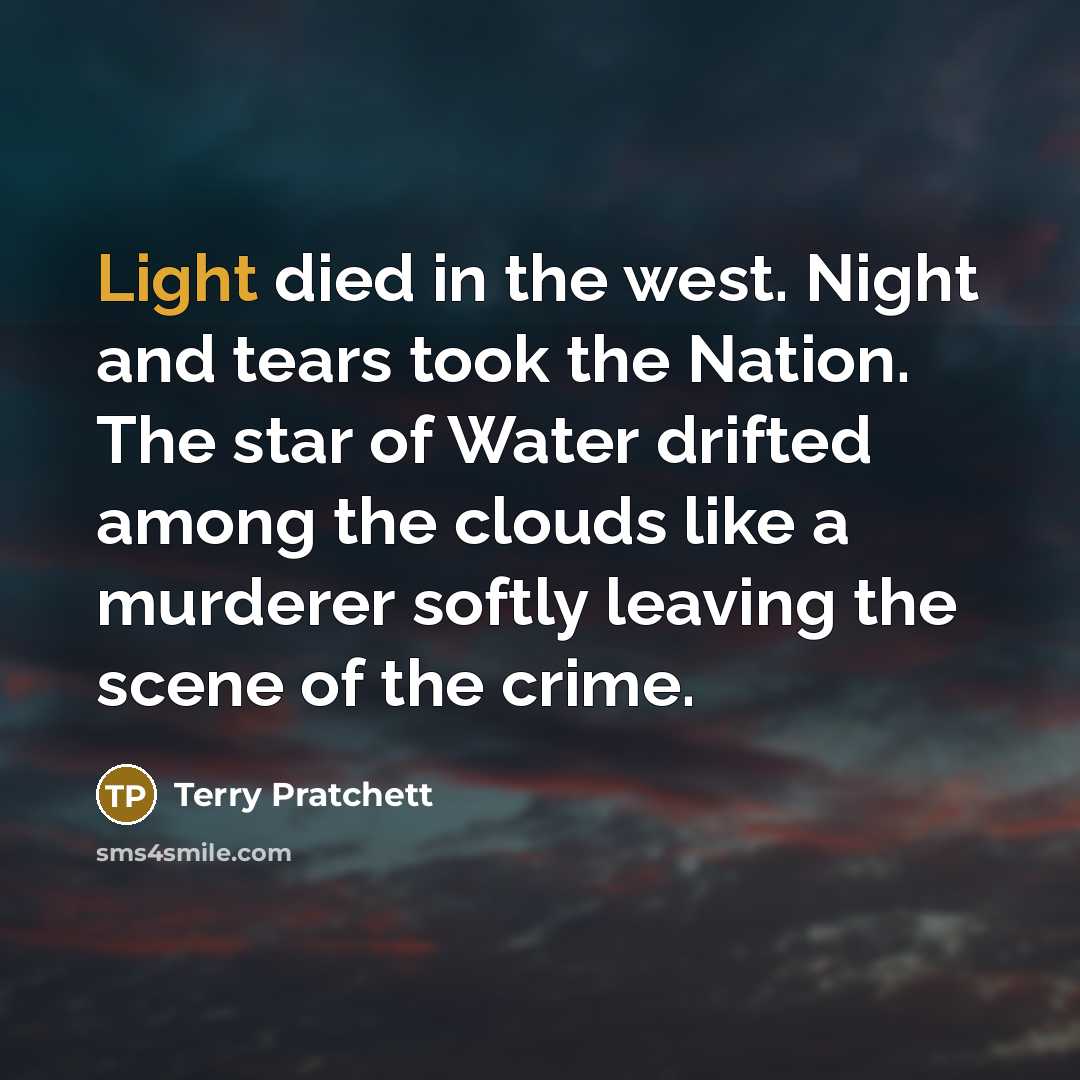 “Light died in the west. Night and tears took the…” quote by Terry Pratchett