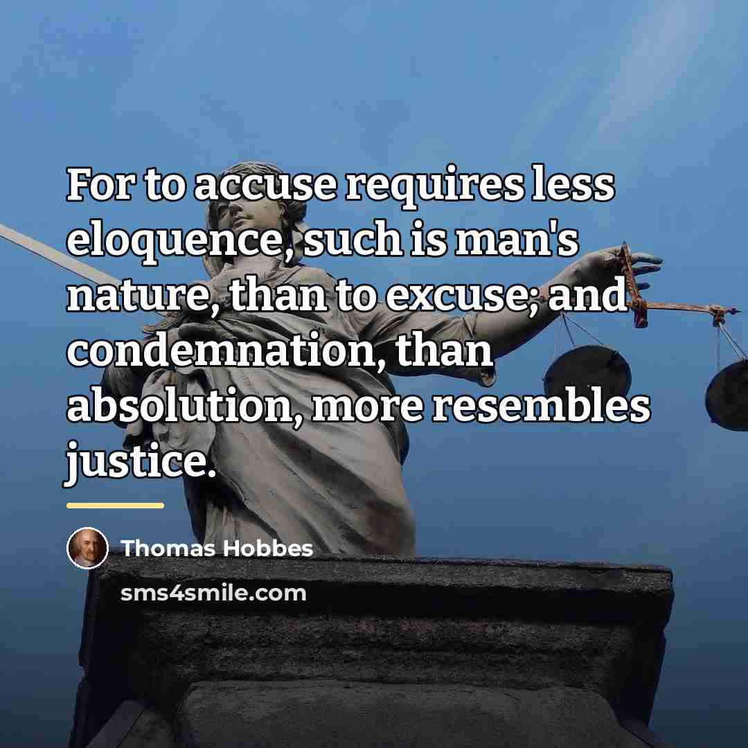 “For to accuse requires less eloquence, such is man's nature,…” quote by Thomas Hobbes