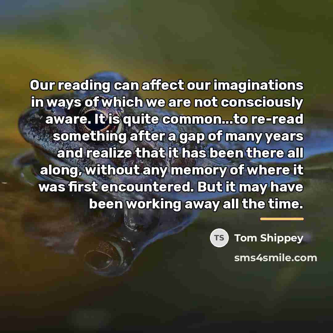 “Our reading can affect our imaginations in ways of which…” quote by Tom Shippey